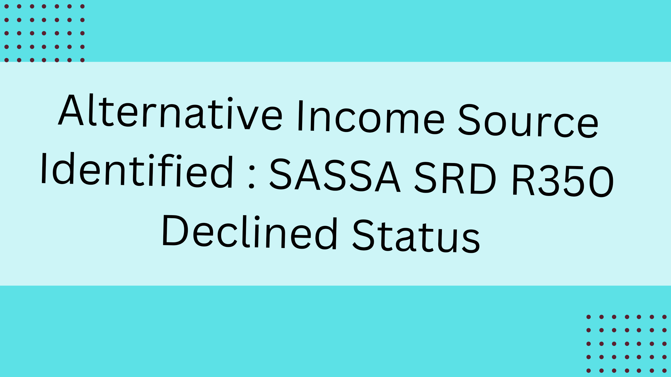 Alternative Income Source Identified : SASSA SRD R350 Declined Status