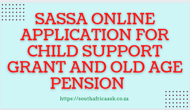 Online Application for Child support Old Age Pension grants