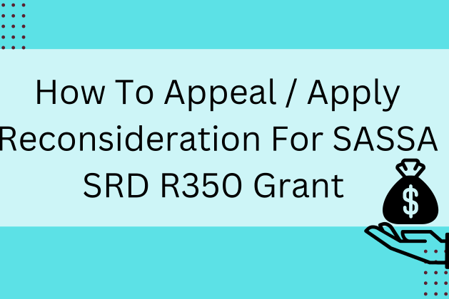 How To Appeal / Apply Reconsideration For SASSA SRD R350 Grant May 2024