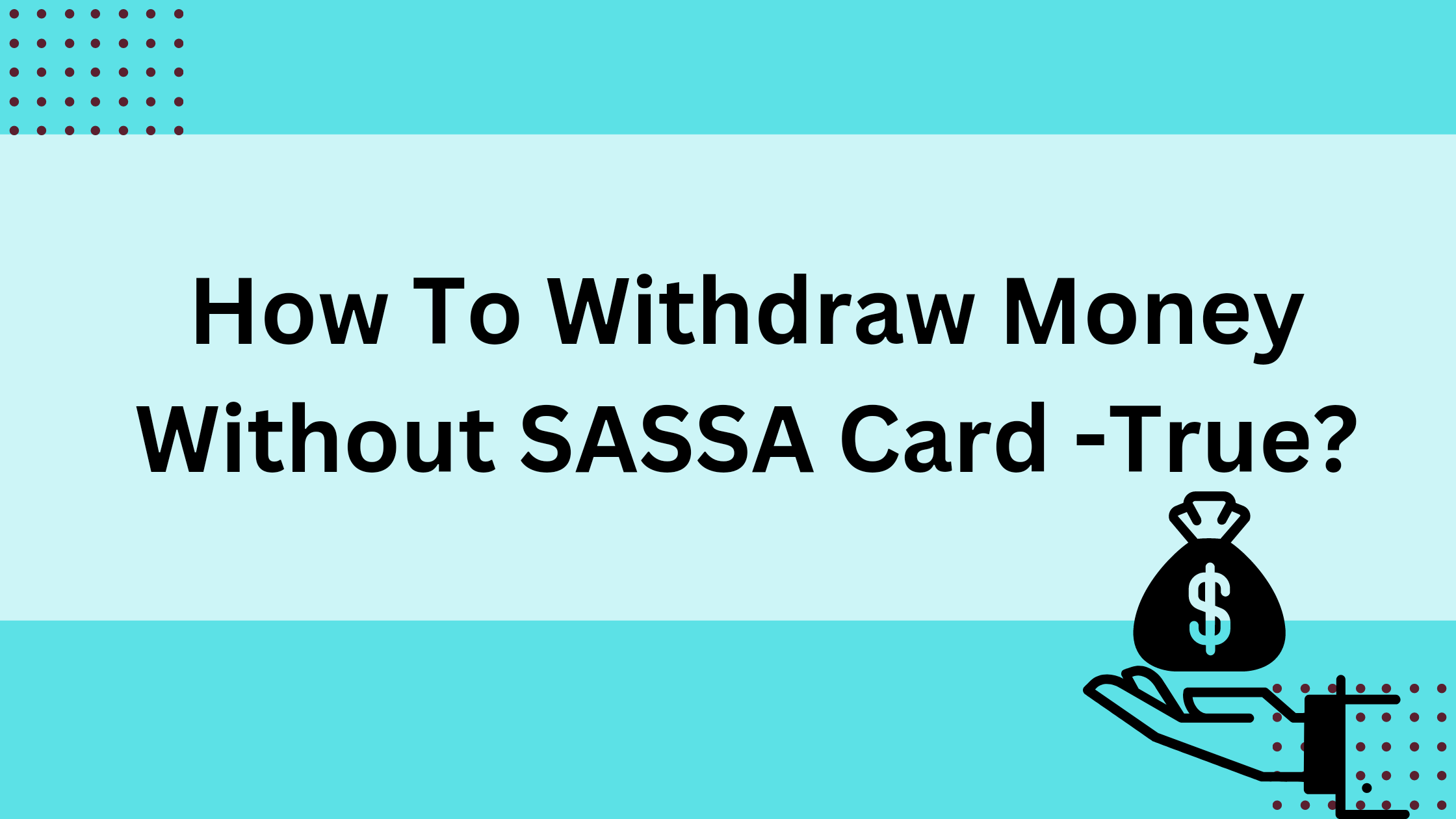 How To Withdraw Money Without SASSA Card -True?
