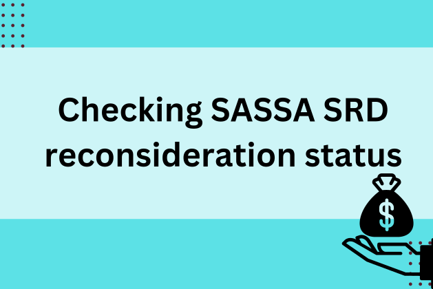 Checking SASSA SRD Reconsideration Status May 2024