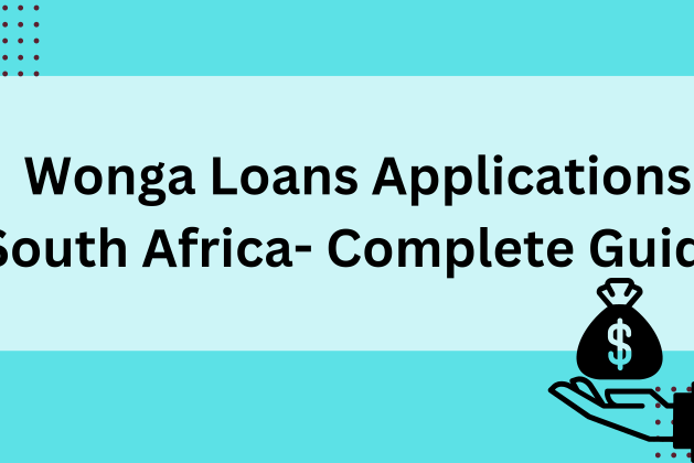 Wonga Loans Applications South Africa- Complete Guide