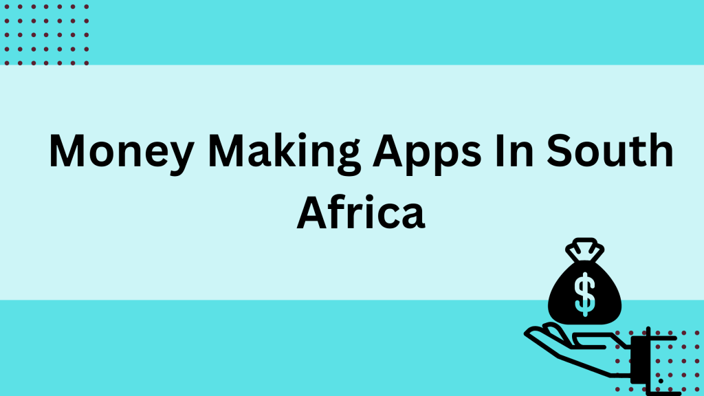 Best MoneyMaking Apps in South Africa 2024