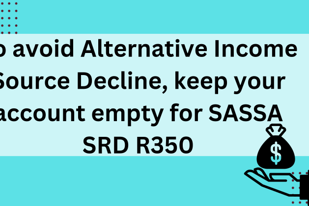 To avoid Alternative Income Source Decline, Keep Your Account Empty for SASSA SRD R350 July 2024