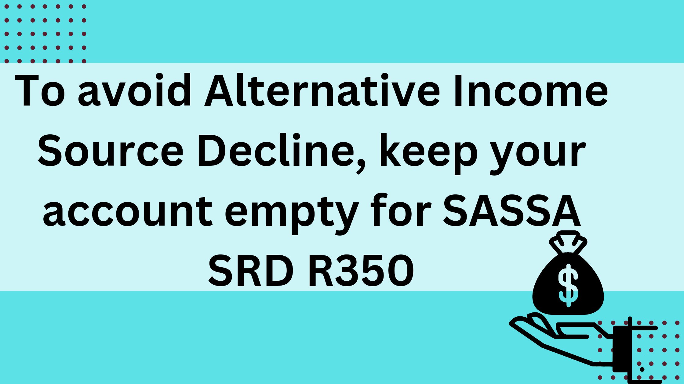 To avoid Alternative Income Source Decline, keep your account empty for SASSA SRD R350