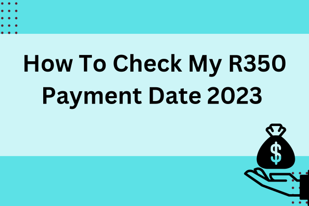How To Check My R350 Payment Date July 2024