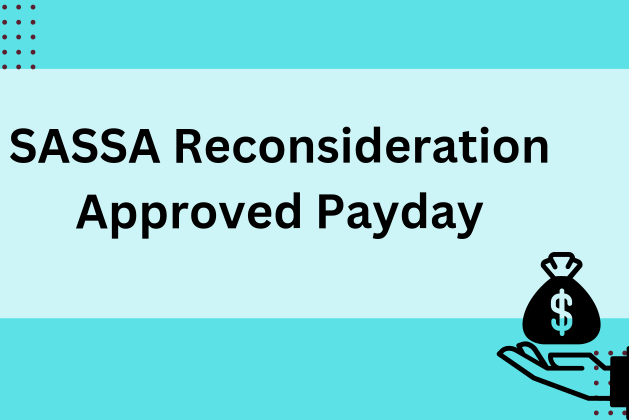 SASSA Reconsideration Approved Payday July 2024