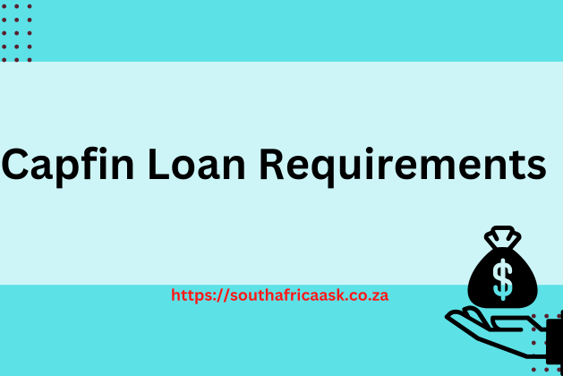 Capfin Loan Requirements May 2024