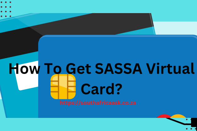 How To Get SASSA Virtual Card? July 2024