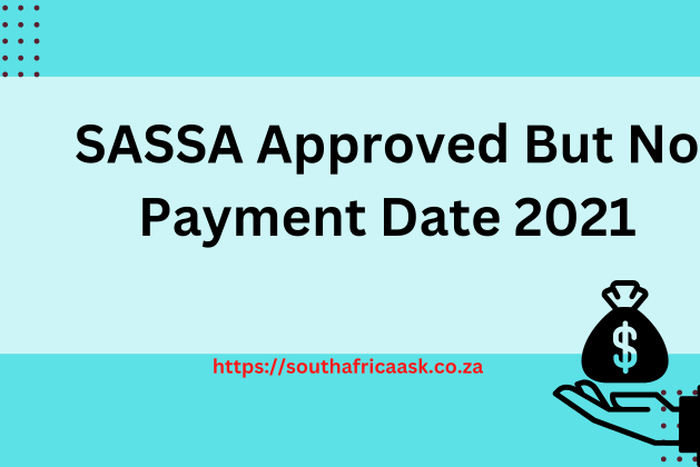 SASSA Approved But No Payment Date 2023
