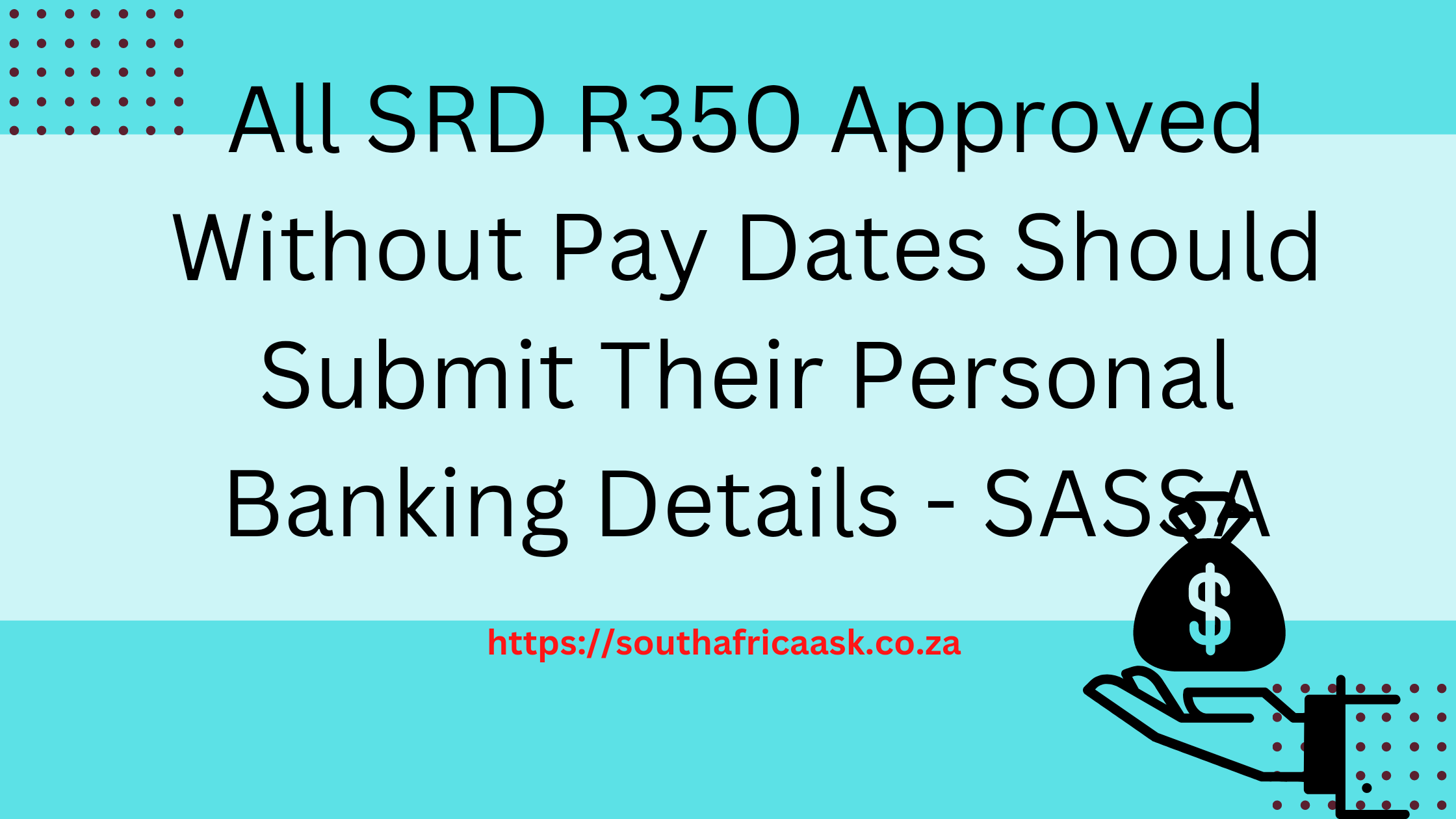 All SRD R350 Approved Without Pay Dates Should Submit Their Personal Banking Details - SASSA