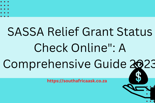 SASSA Relief Grant Status Check Online”: A Comprehensive Guide 2023