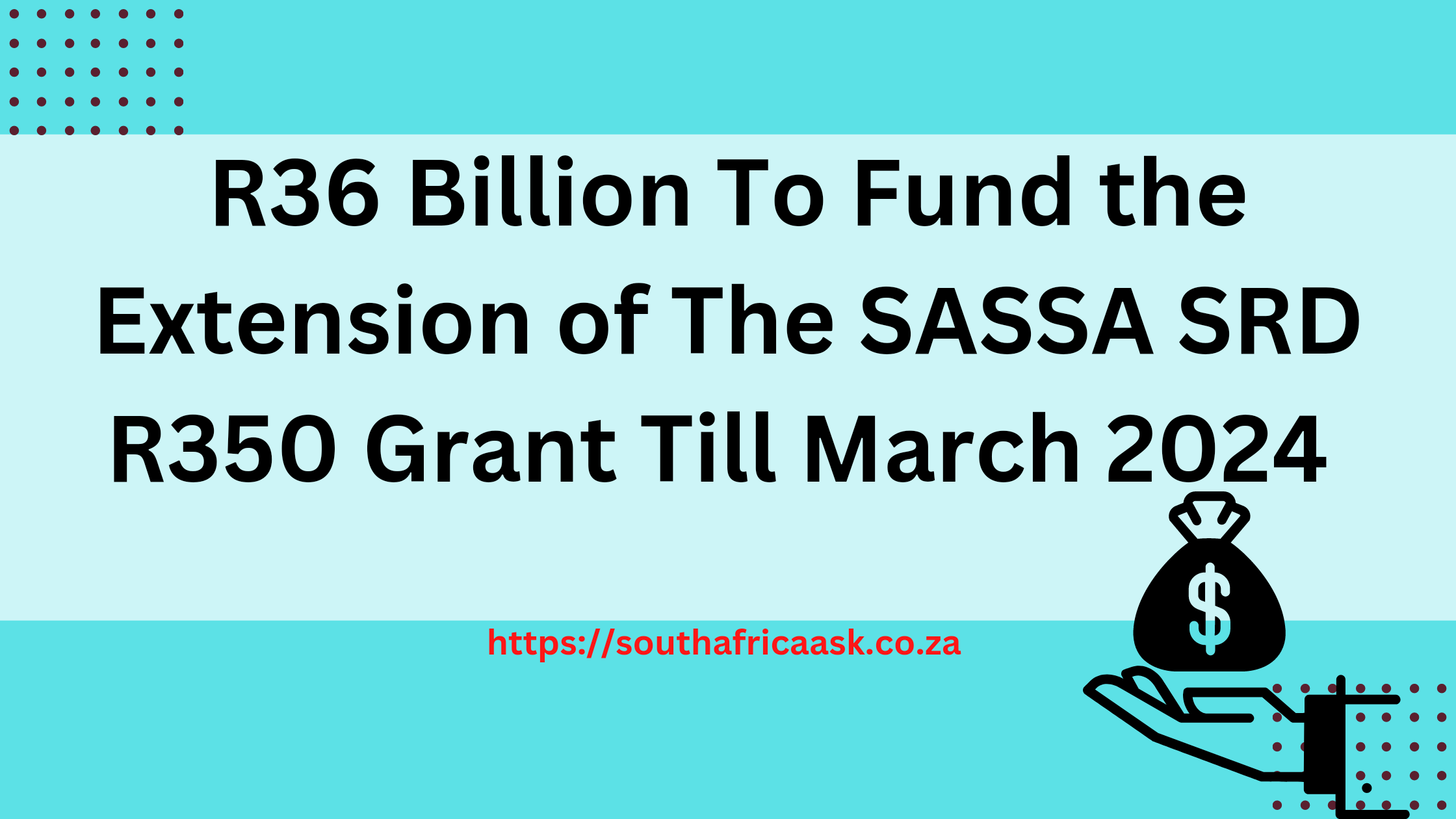 R36 Billion To Fund the Extension of The SASSA SRD R350 Grant Till March 2024