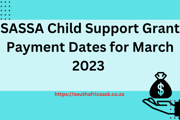 SASSA Child Support Grant Payment Dates for March 2023