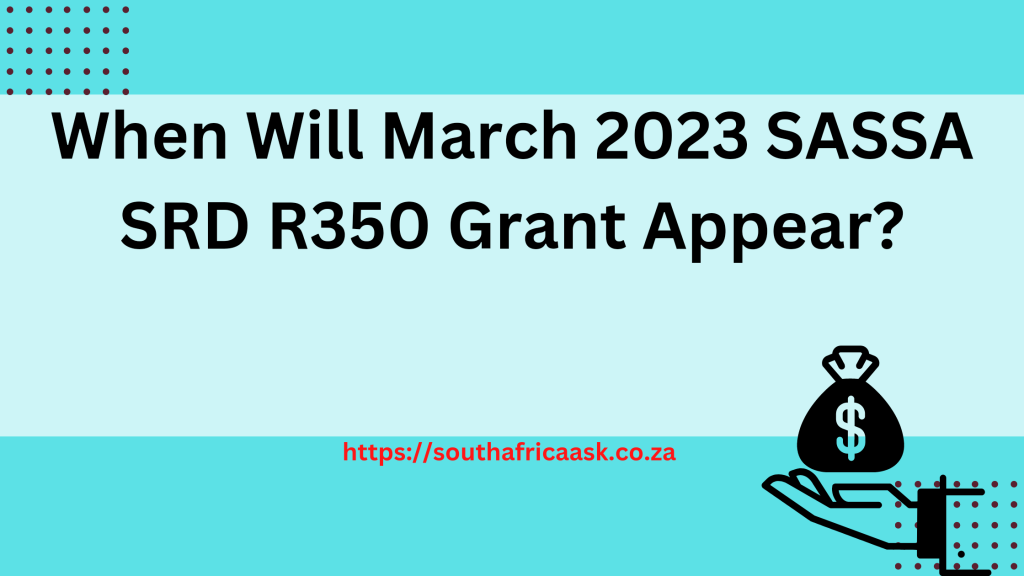 When Will March 2023 SASSA SRD R350 Grant Appear?