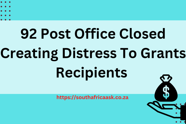 92 Post Office Closed Creating Distress To Grants Recipients