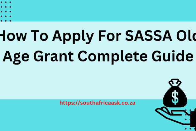 How To Apply For SASSA Old Age Grant Complete Guide May 2024