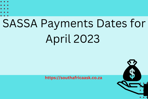 SASSA Payments Dates For April 2023