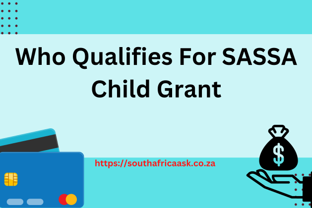 Who Qualifies For SASSA Child Grant? July 2024