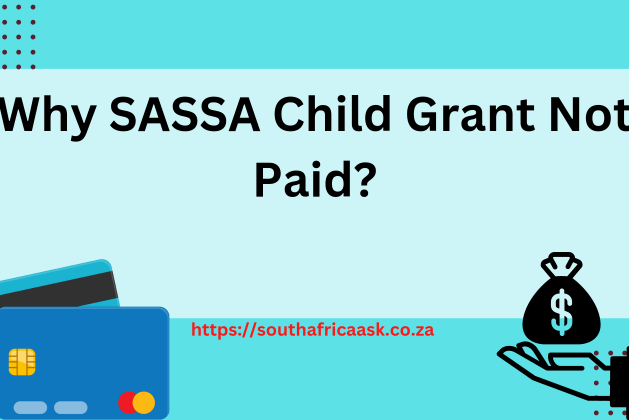 Why SASSA Child Grant Not Paid?