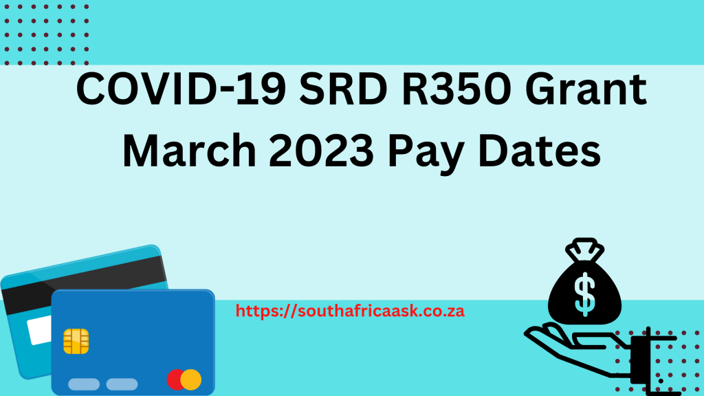 COVID-19 SRD R350 Grant March 2023 Pay Dates