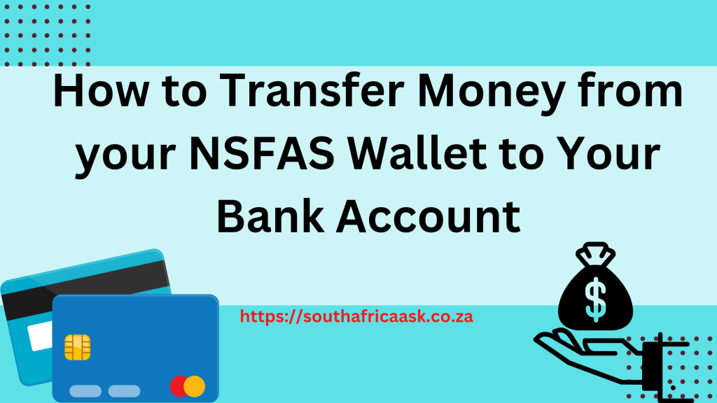 How to Transfer Money from your NSFAS Wallet to Your Bank Account