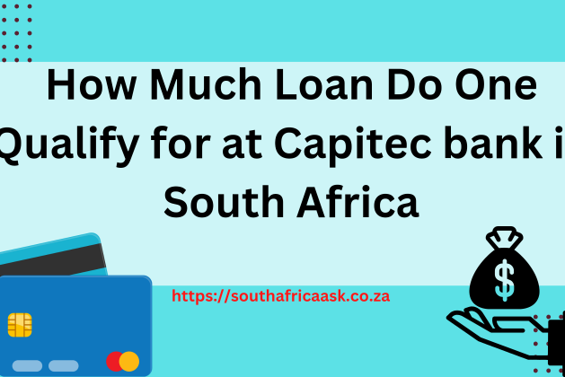 How Much Loan Do One Qualify for at Capitec bank in South Africa