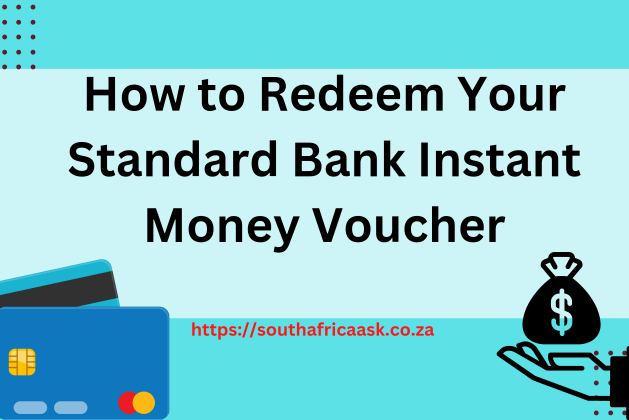 How to Redeem Your Standard Bank Instant Money Voucher 2023
