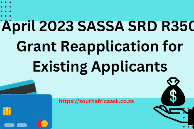 April 2023 SASSA SRD R350 Grant Reapplication for Existing Applicants Notice