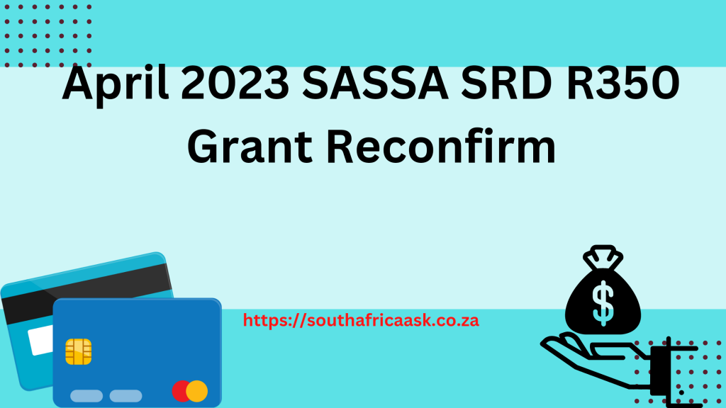 April 2023 SASSA SRD R350 Grant Reconfirm