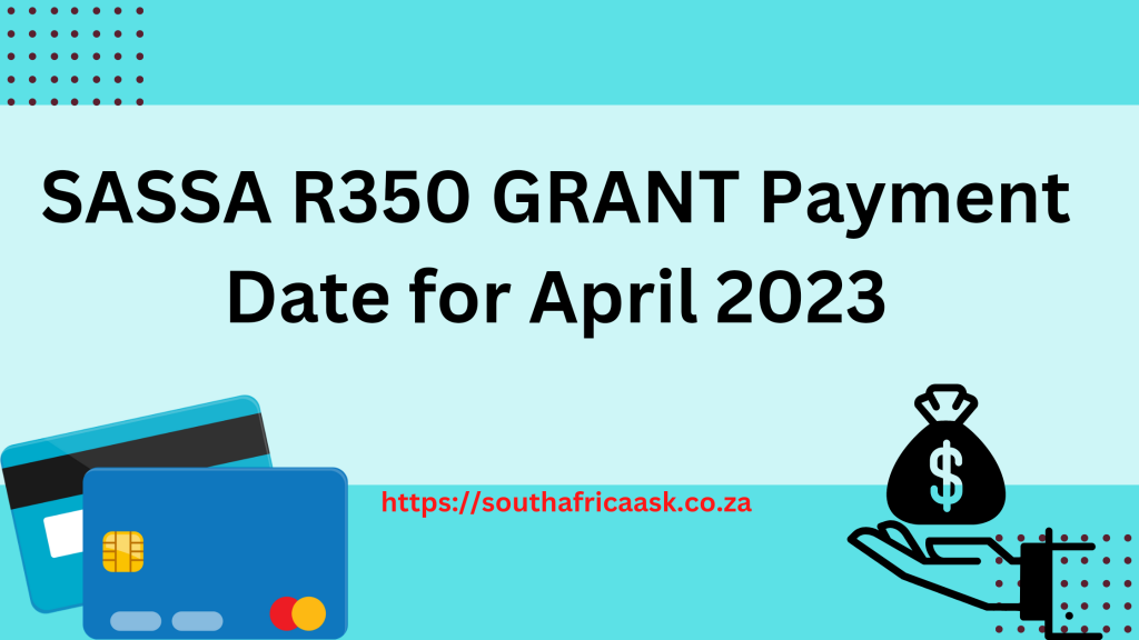 SASSA R350 GRANT Payment Date for April 2023