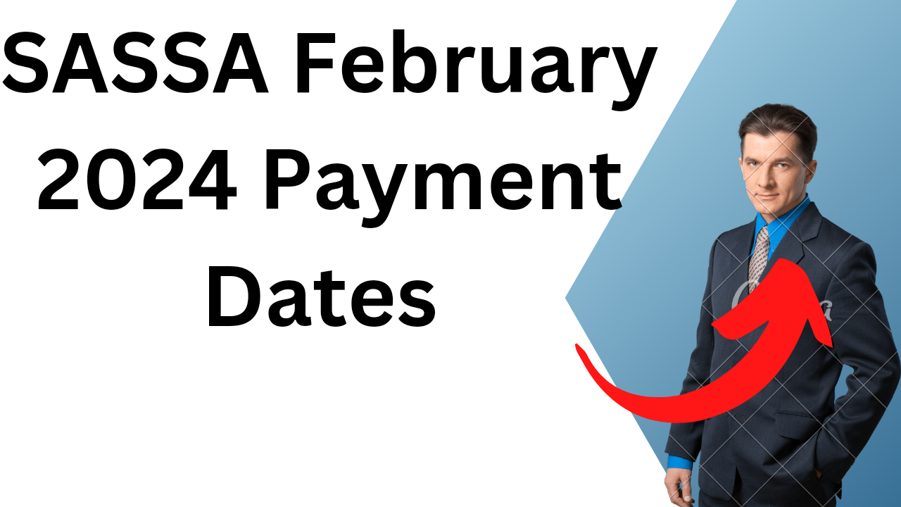 SASSA February 2024 Payment Dates