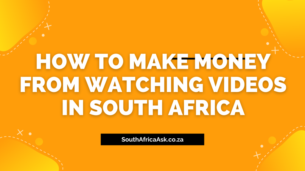 How To Make Money From Watching Videos In South Africa