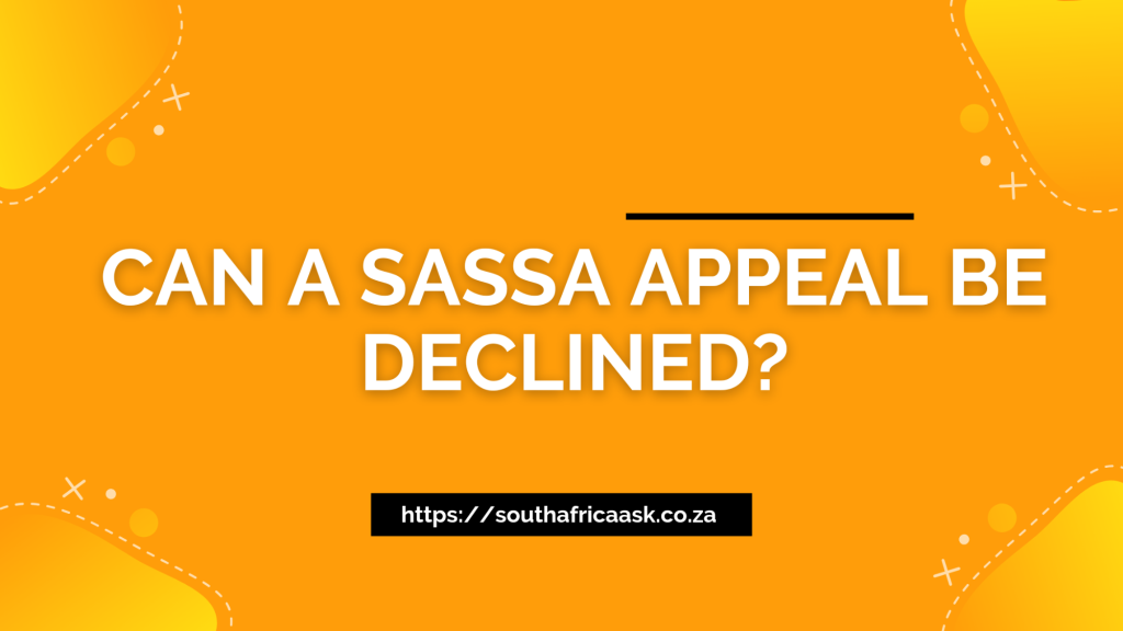Can a SASSA Appeal Be Declined?
