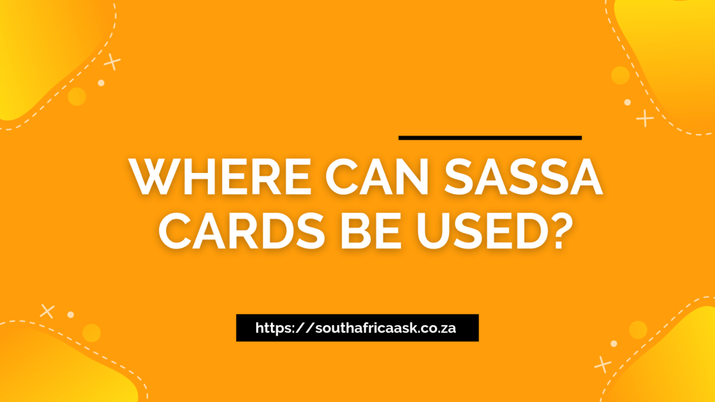 Where Can SASSA Cards Be Used?
