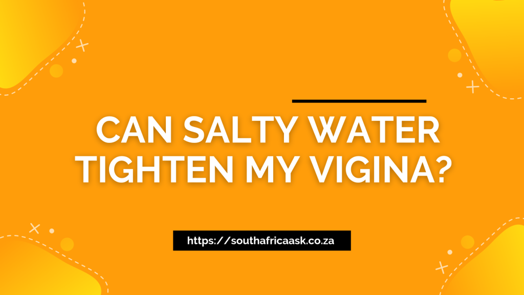 can salty water tighten my vigina