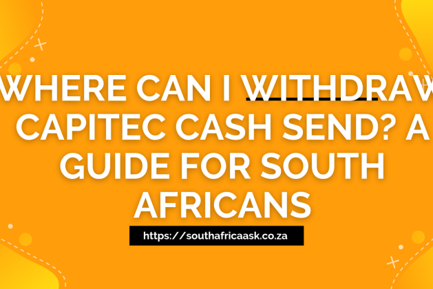 Where Can I Withdraw Capitec Cash Send? A Guide for South Africans