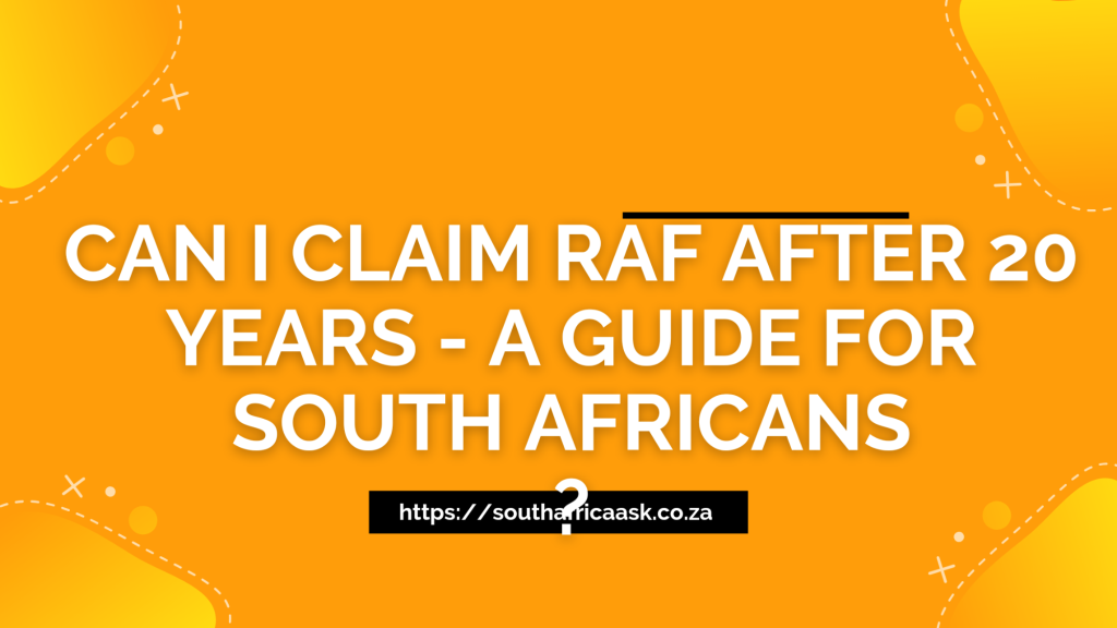 Can I Claim RAF After 20 years - A Guide for South Africans