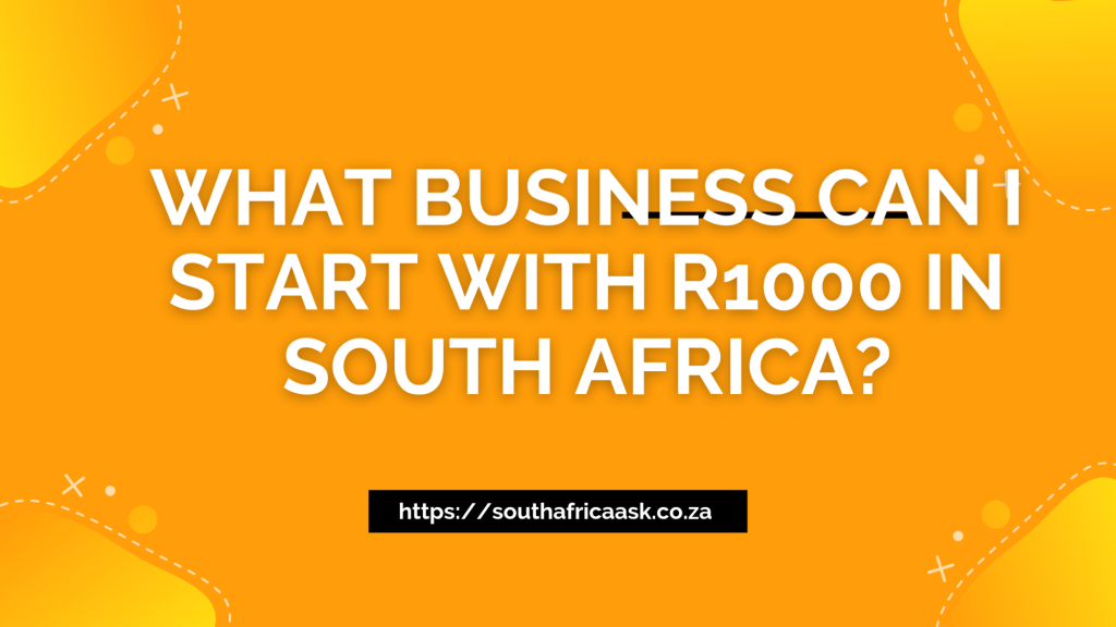 What Business Can I Start With R1000 in South Africa?
